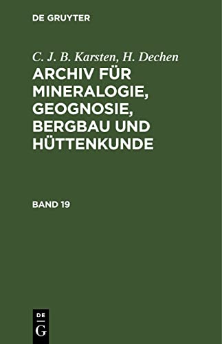 C. J. B. Karsten; H. Dechen: Archiv für Mineralogie, Geognosie, Bergbau und Hüttenkunde. Band 19