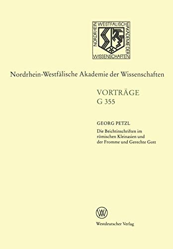 Die Beichtinschriften im römischen Kleinasien und der Fromme und Gerechte Gott: 405. Sitzung am 19. November 1997 in Düsseldorf (Nordrhein-Westfälische Akademie der Wissenschaften, 355, Band 355)