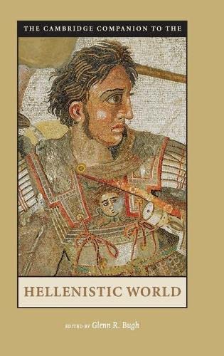 The Cambridge Companion to the Hellenistic World (Cambridge Companions to the Ancient World)