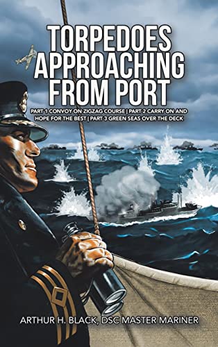 Torpedoes Approaching from Port: Part 1 Convoy on Zigzag course | Part 2 Carry on and Hope for the best | Part 3 Green Seas over the deck