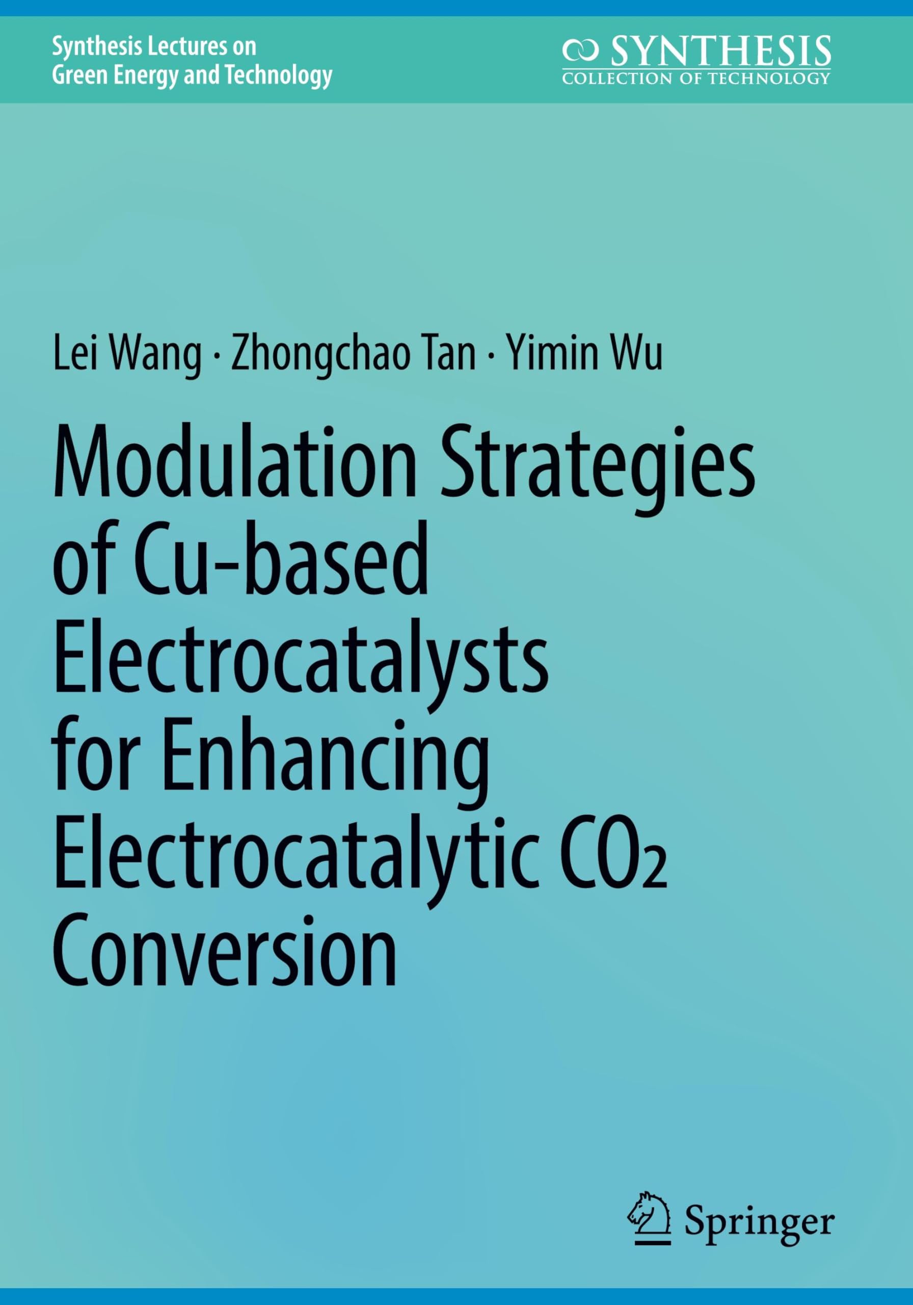 Modulation Strategies of Cu-based Electrocatalysts for Enhancing Electrocatalytic CO2 Conversion (Synthesis Lectures on Green Energy and Technology)