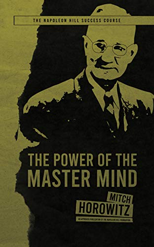 The Power of the Master Mind (Napoleon Hill Success Course)