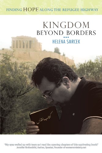 Kingdom Beyond Borders: Finding Hope Along The Refugee Highway: Finding Hope Along the Refugee Highway
