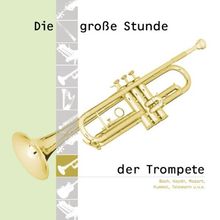 Die Grosse Stunde der Trompete