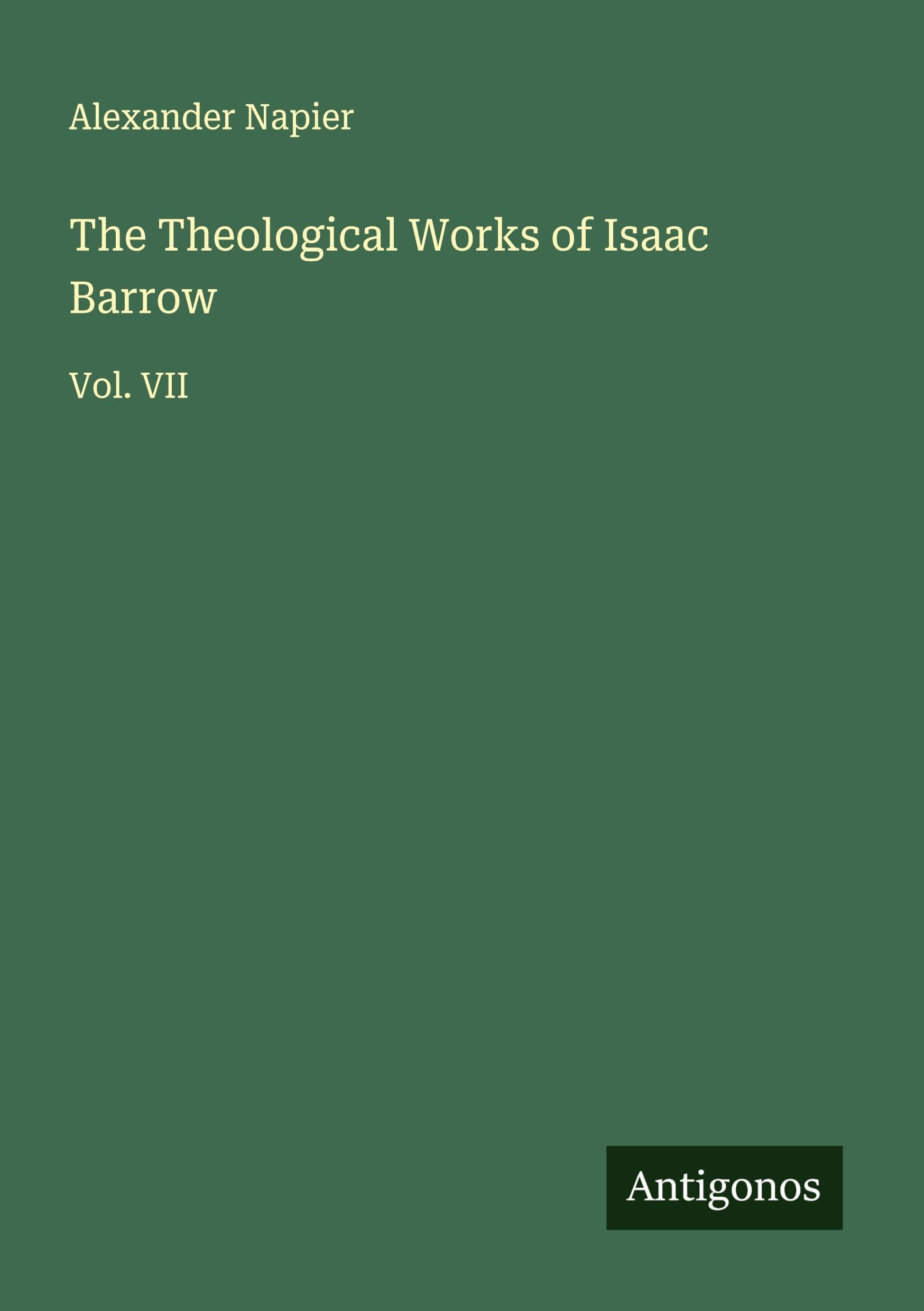The Theological Works of Isaac Barrow: Vol. VII
