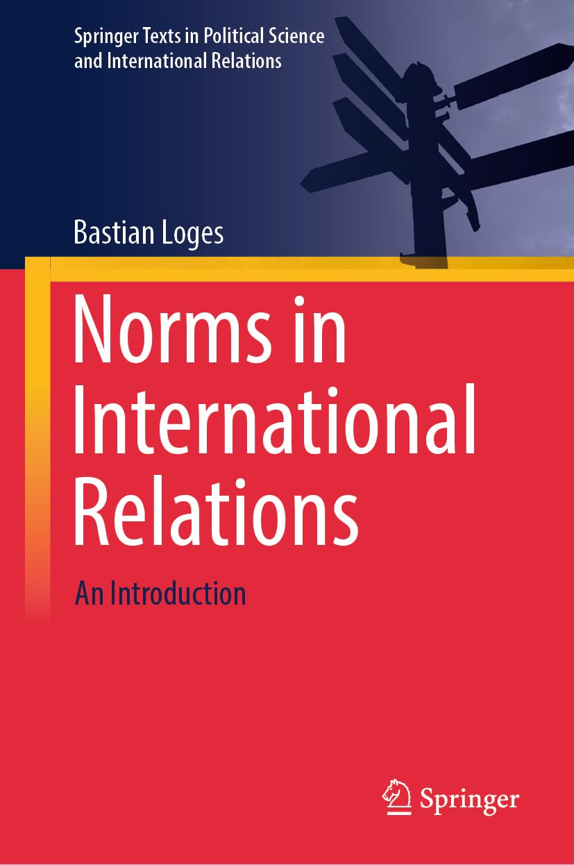 Norms in International Relations: An Introduction (Springer Texts in Political Science and International Relations)