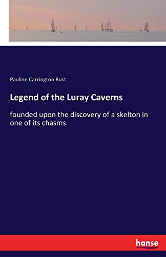 Legend of the Luray Caverns: founded upon the discovery of a skelton in one of its chasms