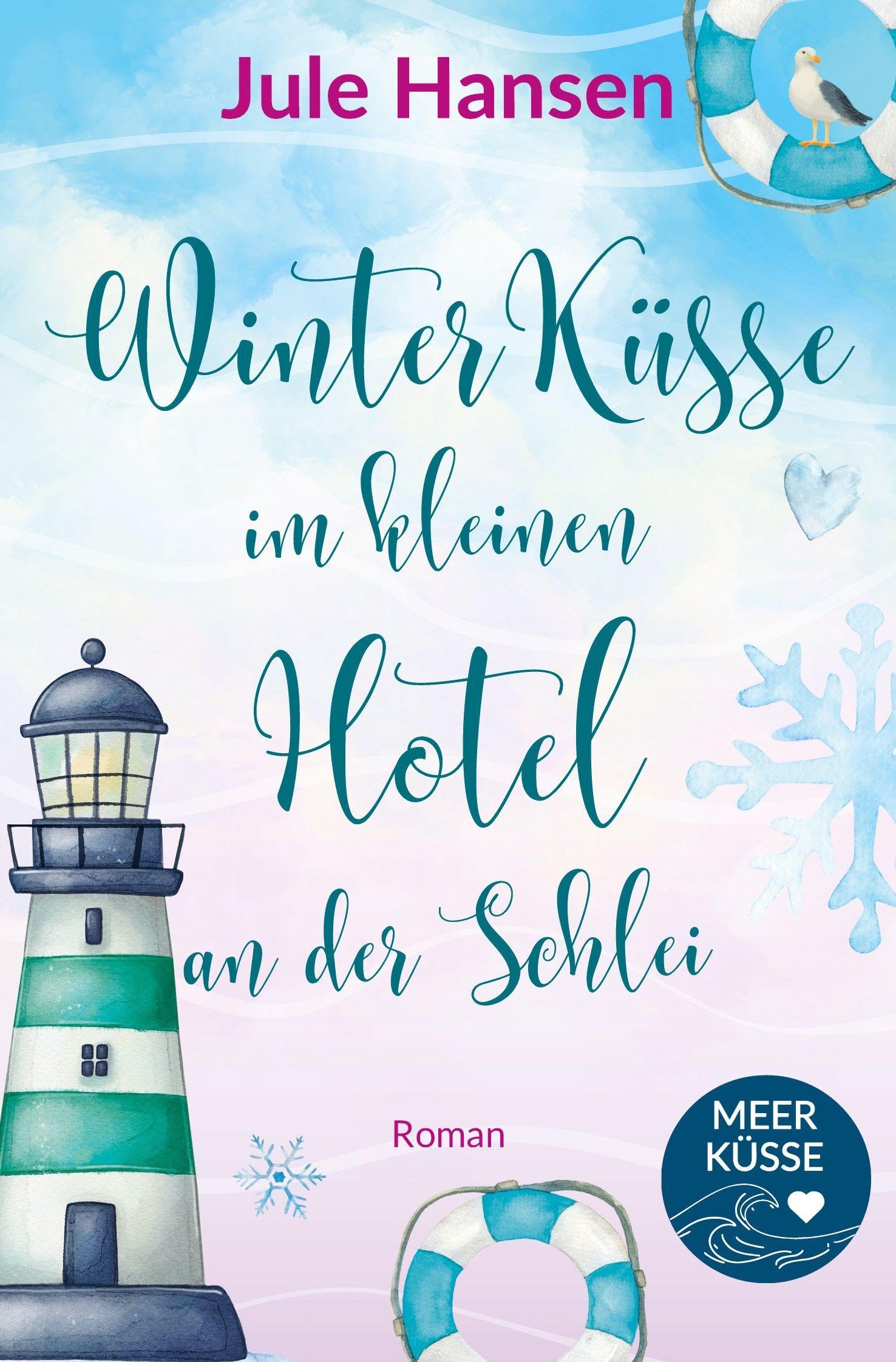 Winterküsse im kleinen Hotel an der Schlei: Ostsee im Schnee - ein Liebesroman über Nähe und Neuanfang (Meerküsse)