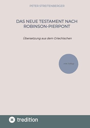 Das Neue Testament nach Robinson-Pierpont: Übersetzung aus dem Griechischen