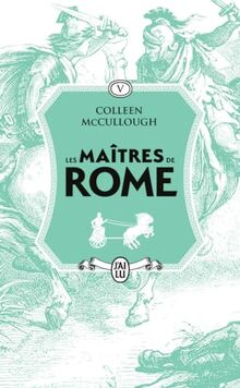Les maîtres de Rome. Vol. 5. Jules César, la violence et la passion