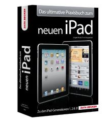 Das ultimative Praxisbuch zum neuen iPad - Zu den iPad Generationen 1, 2 & 3!