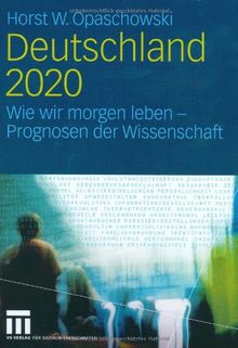 Deutschland 2020. Wie wir morgen leben - Prognosen der Wissenschaft.