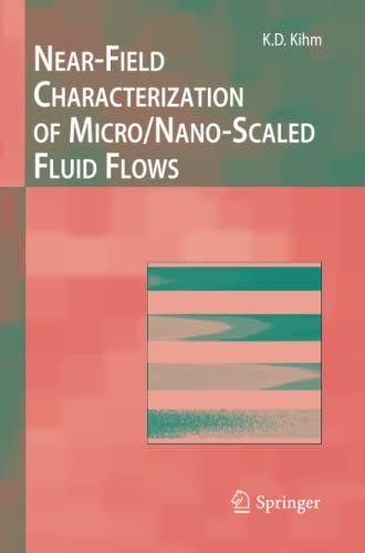 Near-Field Characterization of Micro/Nano-Scaled Fluid Flows (Experimental Fluid Mechanics)