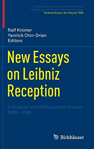 New Essays on Leibniz Reception: In Science and Philosophy of Science 1800-2000 (Publications des Archives Henri Poincaré Publications of the Henri Poincaré Archives)
