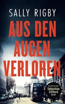 Aus Den Augen Verloren. Ein Midlands-Krimi (Detective Sebastian Clifford Band 4)