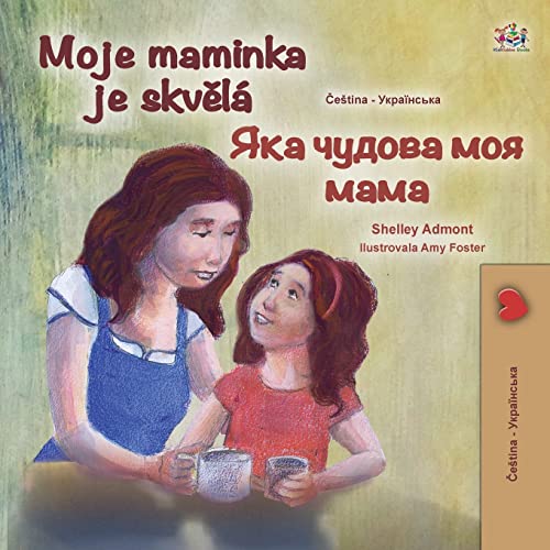 My Mom is Awesome (Czech Ukrainian Bilingual Children's Book) (Czech Ukrainian Bilingual Collection)