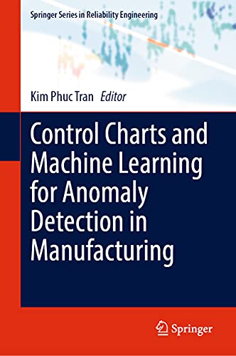 Control Charts and Machine Learning for Anomaly Detection in Manufacturing (Springer Series in Reliability Engineering)