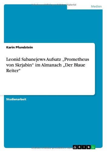 Leonid Sabanejews Aufsatz Prometheus von Skrjabin im Almanach Der Blaue Reiter