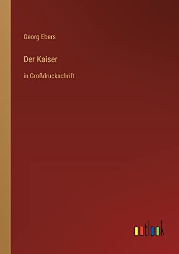 Der Kaiser: in Großdruckschrift