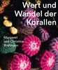 Wert und Wandel der Korallen. Christine und Margaret Wertheim: Katalog zur Ausstellung im Museum Frieder Burda 2022