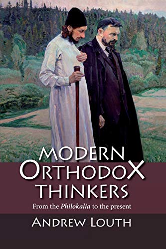 Andrew Louth Modern Orthodox Thinkers, From The Philokalia To The Present