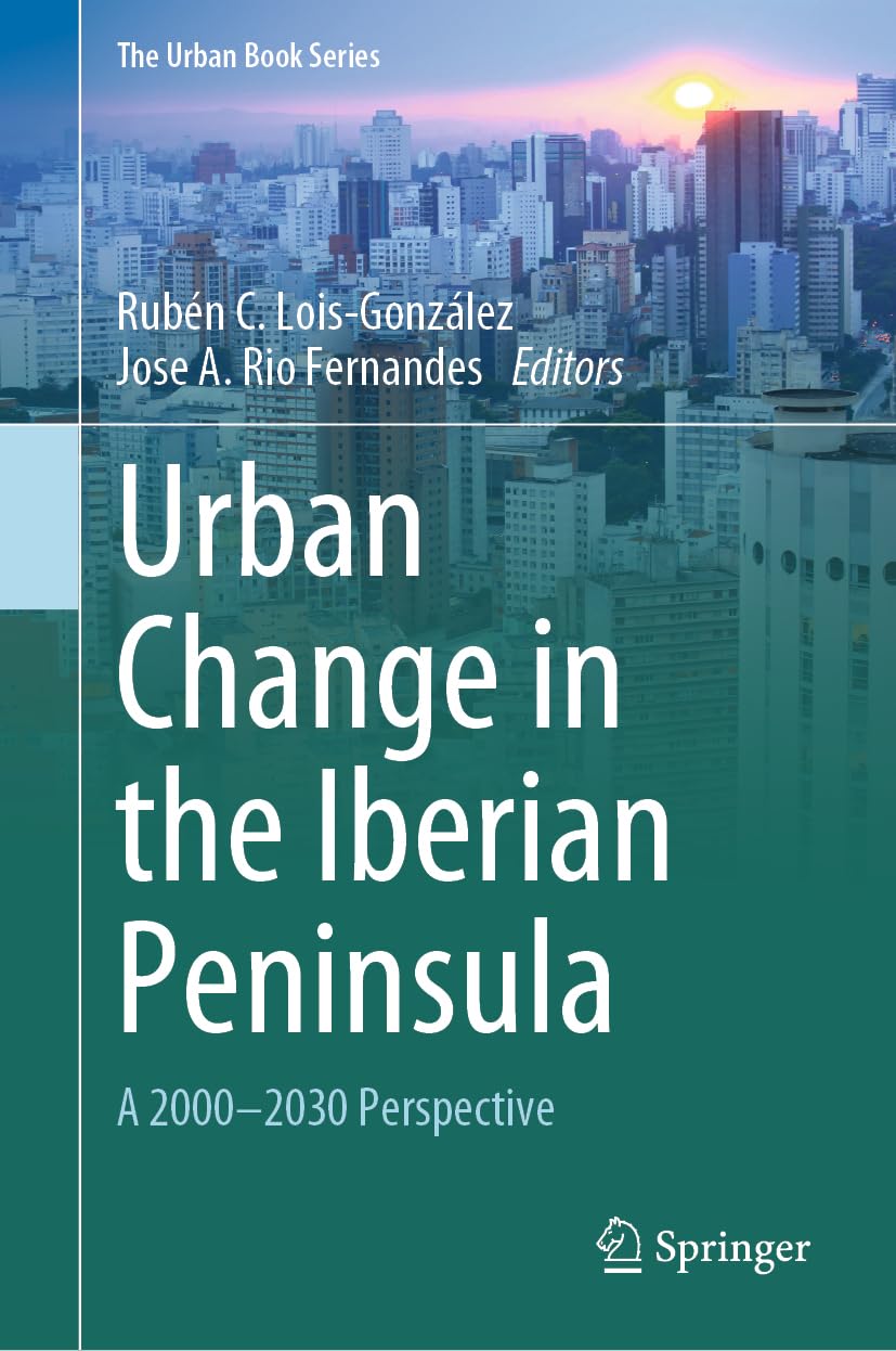 Urban Change in the Iberian Peninsula: A 2000–2030 Perspective (The Urban Book Series)