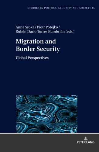 Migration and Border Security: Global Perspectives (Studies in Politics, Security and Society, Band 45)