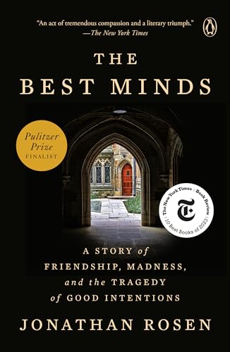 Jonathan Rosen The Best Minds, A Story Of Friendship, Madness, And The Tragedy Of Good Intentions