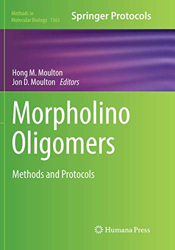 Morpholino Oligomers: Methods and Protocols (Methods in Molecular Biology, Band 1565)