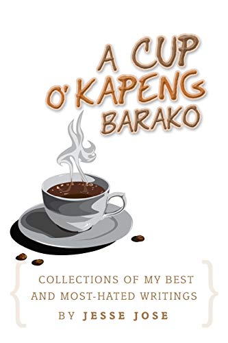 Collections Of My Best and Most-Hated, ''A Cup O' Kapeng Barako Writings