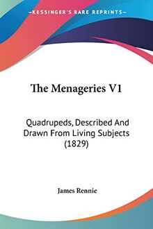 The Menageries V1: Quadrupeds, Described And Drawn From Living Subjects (1829)