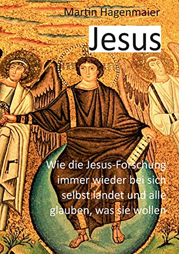 Jesus: Wie die Jesusforschung immer wieder bei sich selbst landet und alle glauben, was sie wollen
