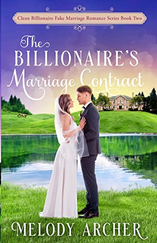 The Billionaire's Marriage Contract (Clean Billionaire Fake Marriage Romance, Band 2)