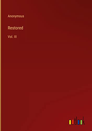 Restored: Vol. III