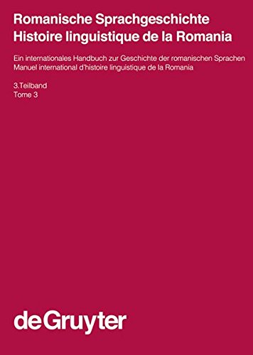 Romanische Sprachgeschichte / Histoire linguistique de la Romania. 3. Teilband (Handbücher zur Sprach- und Kommunikationswissenschaft / Handbooks of Linguistics and Communication Science (HSK))