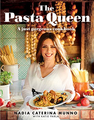 Munno, Nadia Caterina The Pasta Queen, The New Italian Cookbook By Beloved TikTok Home Cook With Over 100 Recipes And Inspiration For Cooking For Family And Friends