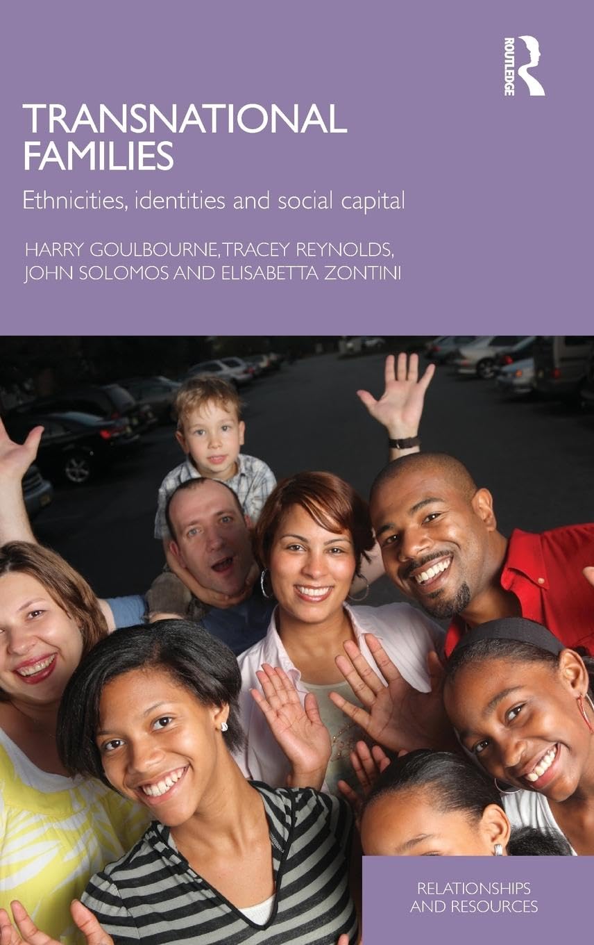 Transnational Families: Ethnicities, Identities and Social Capital (Relationships and Resources)