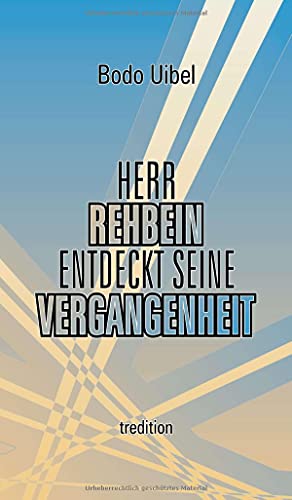 Herr Rehbein entdeckt seine Vergangenheit: Spiegelbilder des Schicksals