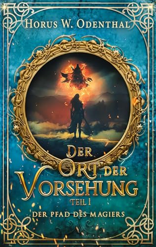 Der Pfad des Magiers: Der Ort der Vorsehung - Teil 1