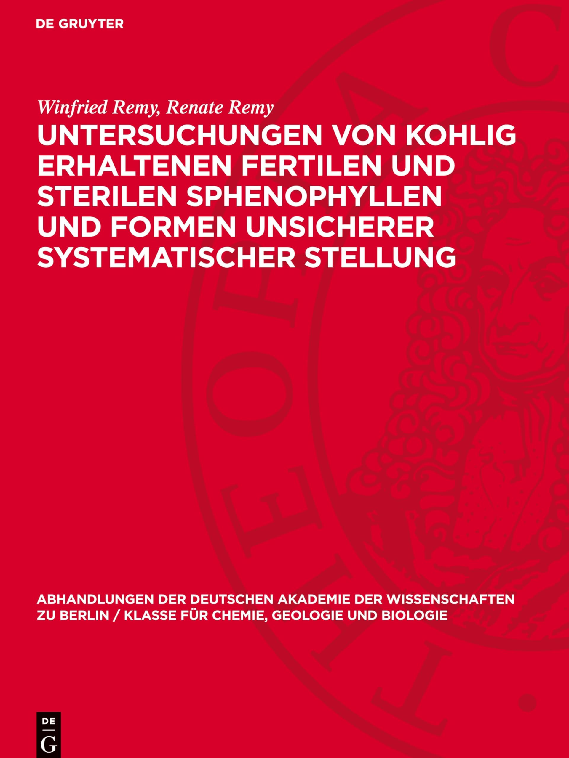 Untersuchungen von kohlig erhaltenen fertilen und sterilen Sphenophyllen und Formen unsicherer systematischer Stellung: DE (Abhandlungen der Deutschen ... Berlin / Klasse Für Sprachen, Literatur Un)