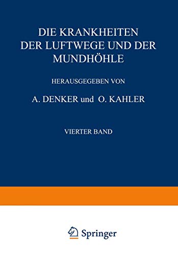 Die Krankheiten der Luftwege und der Mundhöhle: Vierter Teil Infektionskrankheiten · Pflan?liche und Tierische Parasiten · Erkrankungen bei ... mit Einschluß der Grenzgebiete, 1-5 / 4)