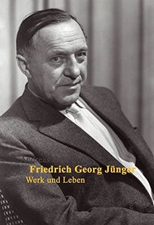 Friedrich Georg Jünger: Werk und Leben