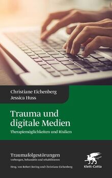 Trauma und digitale Medien (Traumafolgestörungen, Bd. 3): Therapiemöglichkeiten und Risiken