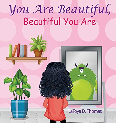 You Are Beautiful, Beautiful You Are (Self-Love and Encouragement, Band 1)