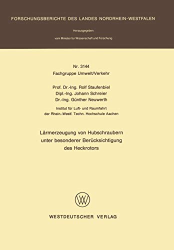 Lärmerzeugung von Hubschraubern unter besonderer Berücksichtigung des Heckrotors (Forschungsberichte des Landes Nordrhein-Westfalen, 3144, Band 3144)
