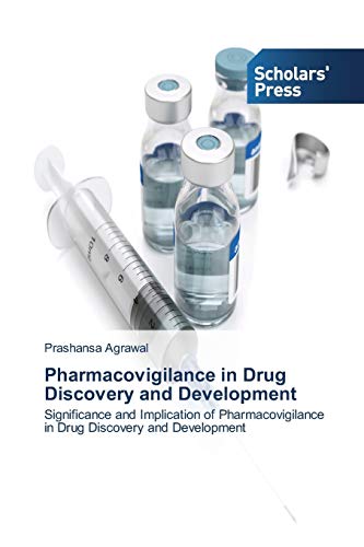Pharmacovigilance in Drug Discovery and Development: Significance and Implication of Pharmacovigilance in Drug Discovery and Development