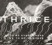 To Be Everywhere Is to Be Nowhere de Thrice | CD | état bon