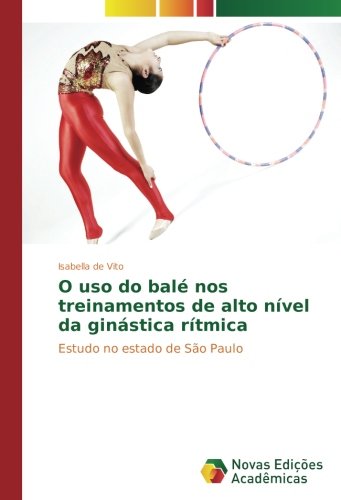 O uso do balé nos treinamentos de alto nível da ginástica rítmica: Estudo no estado de São Paulo