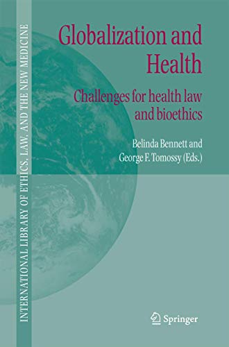 Globalization and Health: Challenges for health law and bioethics (International Library of Ethics, Law, and the New Medicine, 27, Band 27)