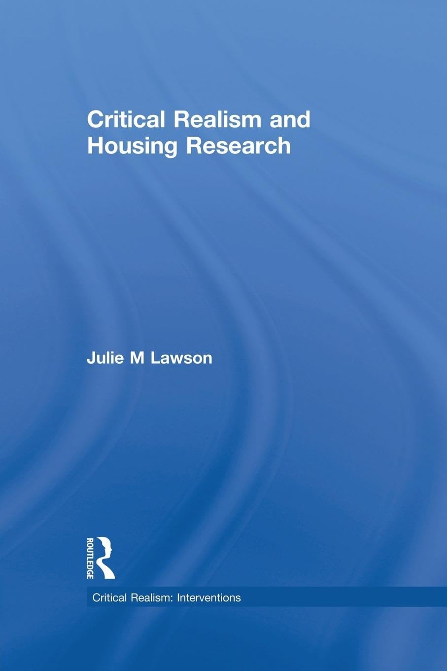 Critical Realism and Housing Research (Routledge Studies in Critical Realism)